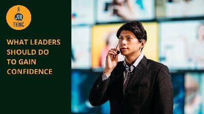 Cover image for What Leaders Should Do to Gain Confidence