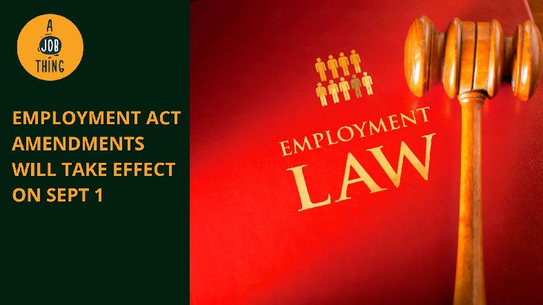 Employment Act Amendments Will Take Effect on Sept 1
