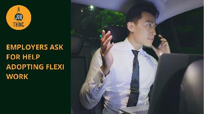 Cover image for Employers Ask For Help Implementing Flexi Work