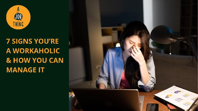 7 Signs You’re a Workaholic & How You Can Manage It