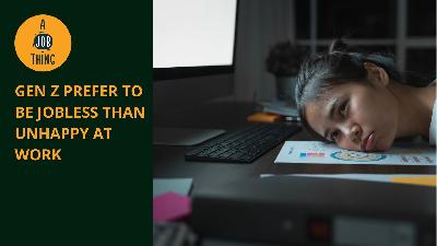 Cover image for Gen Z Prefer to Be Jobless Than Unhappy at Work