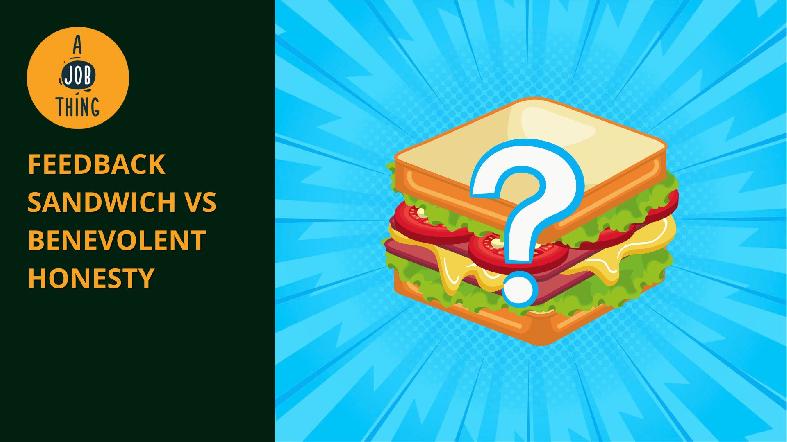Feedback Sandwich vs Benevolent Honesty: Which Is Better?