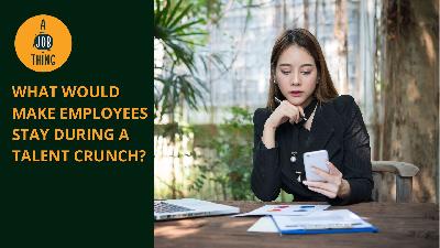 Cover image for What Would Make Employees Stay During a Talent Crunch?