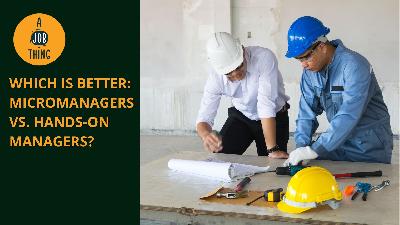 Cover image for Which Is Better: Micromanagers vs. Hands-on Managers?