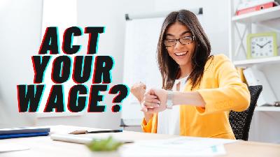 Cover image for ‘Act Your Wage’: What Does It Mean?