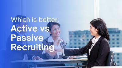Cover image for Active vs Passive Recruiting: Which Is Better?