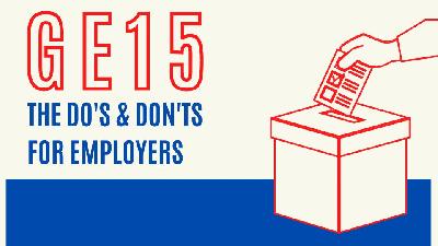 Cover image for GE15: The Do’s and Don’ts for Employers