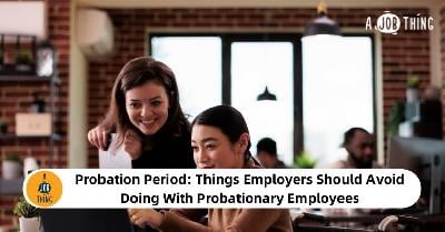 Cover image for Probation Period: Things Employers Should Avoid Doing With Probationary Employees