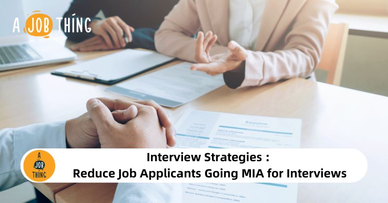 Interview Strategies : Reduce Job Applicants Going MIA for Interviews