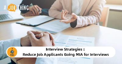 Cover image for Interview Strategies : Reduce Job Applicants Going MIA for Interviews