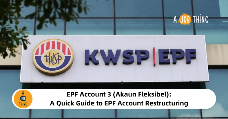 EPF Account 3 (Akaun Fleksibel): A Quick Guide to EPF Account Restructuring