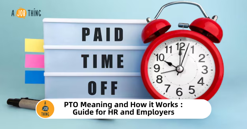 PTO Meaning and how it works : Guide for HR and Employers