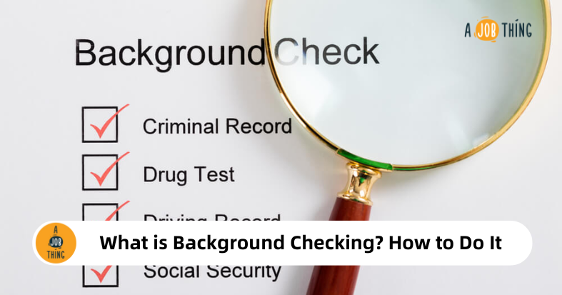 What is Background Checking? Definition and How to Do It