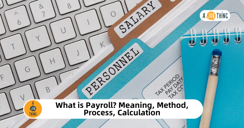 What is Payroll? Meaning, Method, Process, Calculation