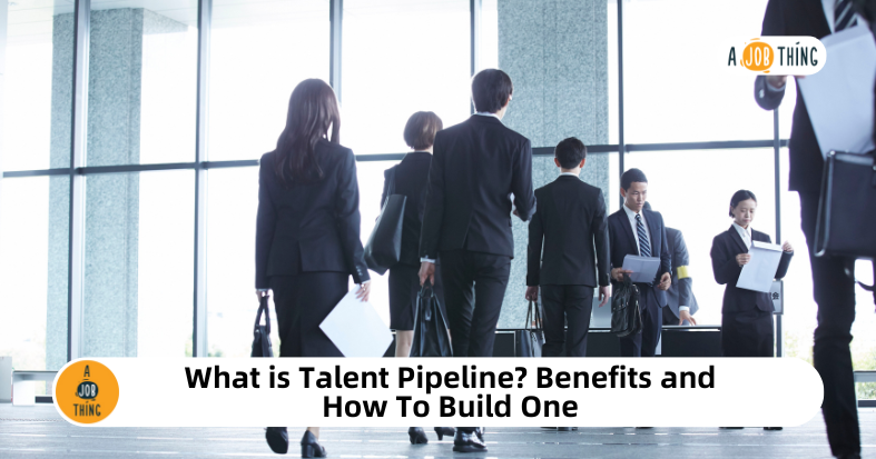 What is Talent Pipeline? Benefits and How To Build One