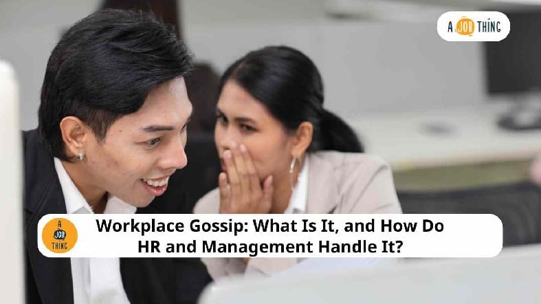 Workplace Gossip: What Is It, and How Do HR and Management Handle It?