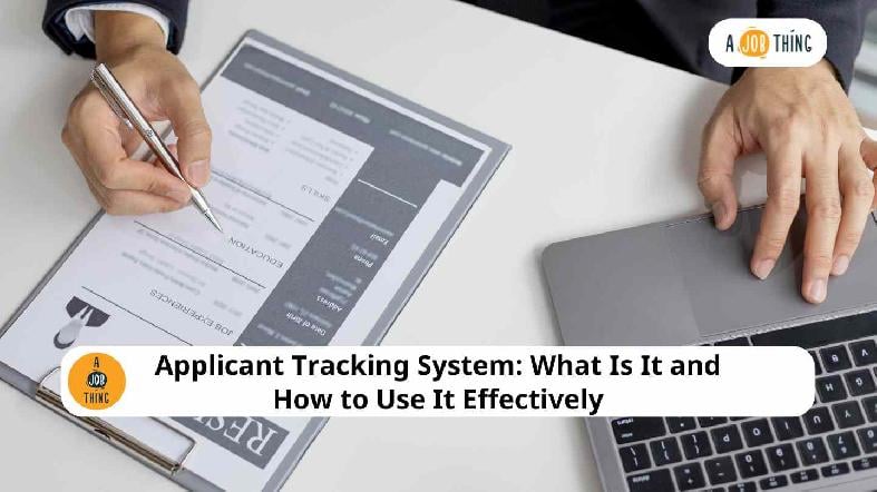 Applicant Tracking System: What Is It and How to Use It Effectively