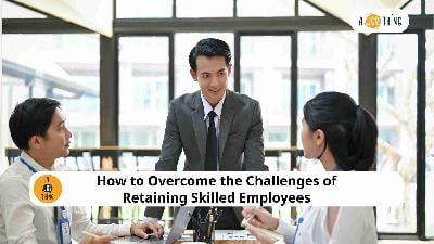 Cover image for How to Overcome the Challenges of Retaining Skilled Employees