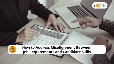 Cover image for How to Address Misalignment Between Job Requirements and Candidate Skills