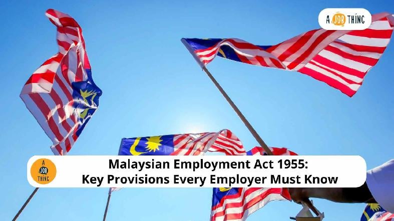 Latest Malaysian Employment Act 1955: Key Provisions Every Employer Must Know