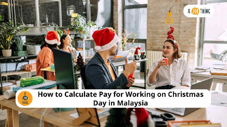 How to Calculate Pay for Working on Christmas Day in Malaysia