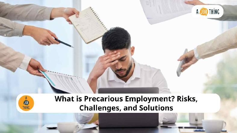 What is Precarious Employment? Risks, Challenges, and Solution