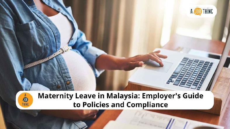 Maternity Leave in Malaysia 2025: Employer's Guide to Policies and Compliance