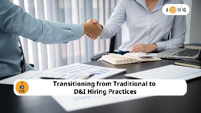 Cover image for Transitioning from Traditional to D&I Hiring Practices