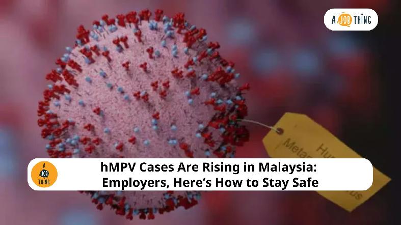 327 HMPV Cases in Malaysia: How Employers Can Keep Their Workforce Safe