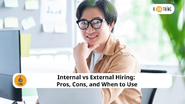 Internal vs External Hiring: Pros, Cons, and When to Use