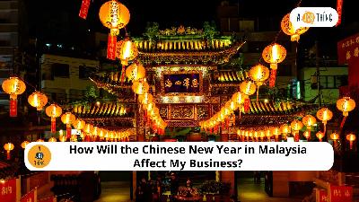 Cover image for How Will the Chinese New Year in Malaysia Affect My Business?