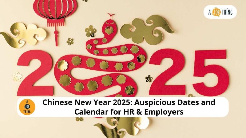 Chinese New Year 2025: Auspicious Dates and Calendar for HR & Employers