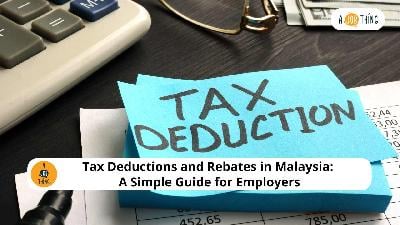 Cover image for Tax Deductions and Rebates in Malaysia: A Simple Guide for Employers