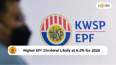 Cover image for Higher EPF Dividend Likely at 6.2% for 2024