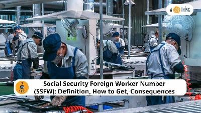 Cover image for Social Security Foreign Worker Number (SSFW): Definition, How to Get, Consequences