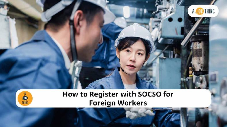 How to Register SOCSO for Foreign Workers