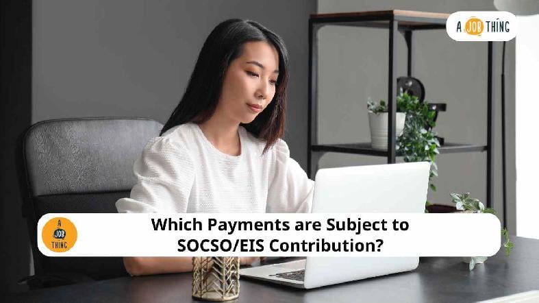 Which Payments are Subject to SOCSO/EIS Contribution?