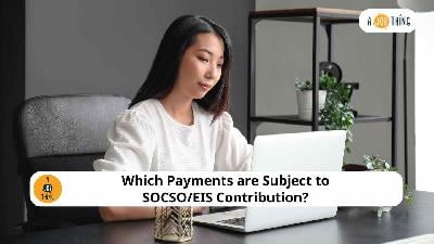 Cover image for Which Payments are Subject to SOCSO/EIS Contribution?