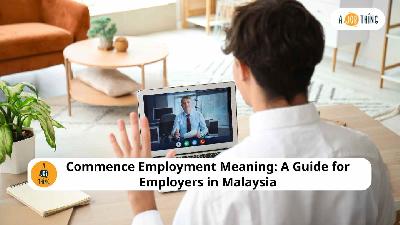 Cover image for Commence Employment Meaning: A Guide for Employers in Malaysia