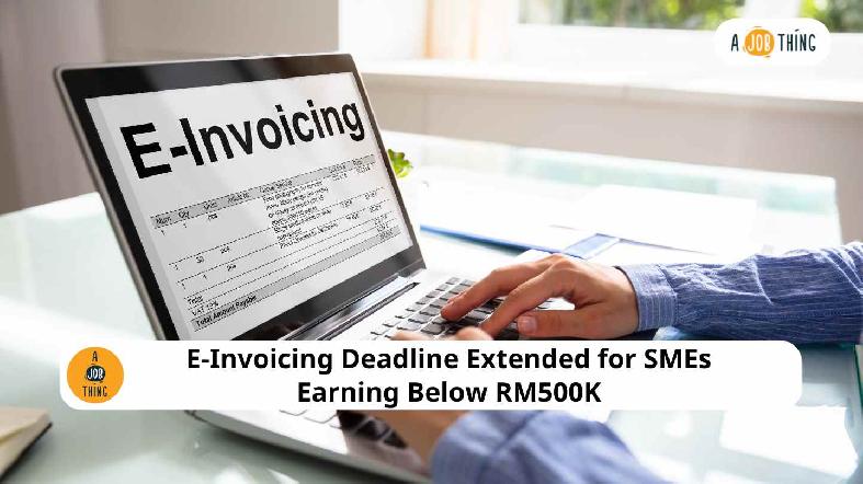 E-Invoicing Deadline Extended for SMEs Earning Below RM500K