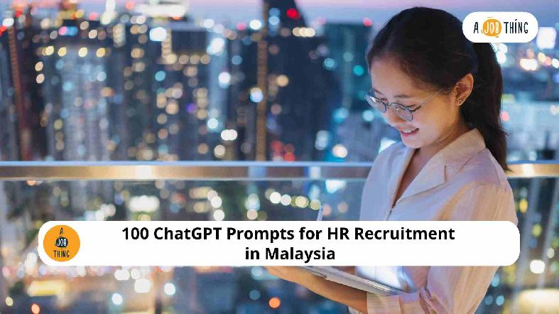 100 ChatGPT Prompts for HR Recruitment in Malaysia