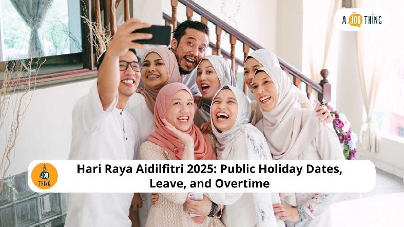 Hari Raya Aidilfitri 2025: Public Holiday Dates, Leave, and Overtime