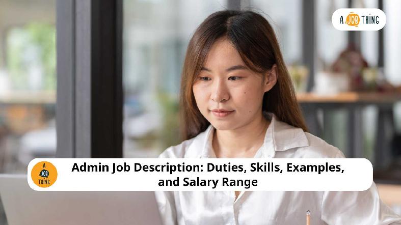Admin Job Description: Key Duties, Skills, Responsibilities, & Salary
