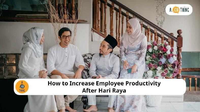 How to Increase Employee Productivity After Hari Raya