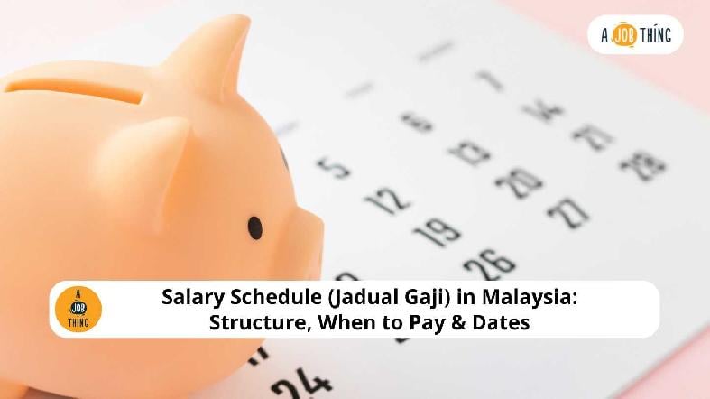 Salary Schedule (Jadual Gaji) in Malaysia: When to Pay & Pay Dates