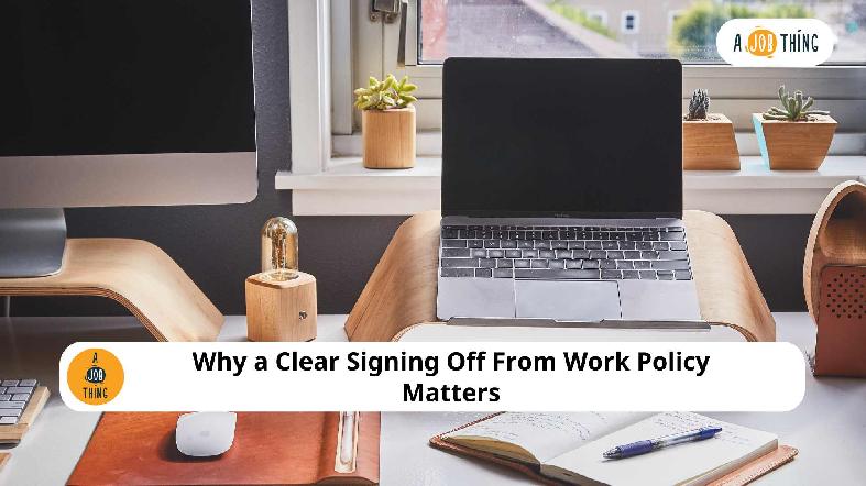 Why a Clear Signing Off From Work Policy Matters