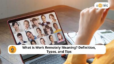 Cover image for What is Work Remotely Meaning? Definition, Types, and Tips