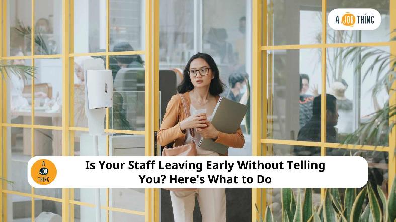 Is Your Staff Leaving Early Without Telling You? Here's What to Do