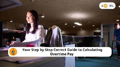 Cover image for Your Step by Step Correct Guide to Calculating Overtime Pay 