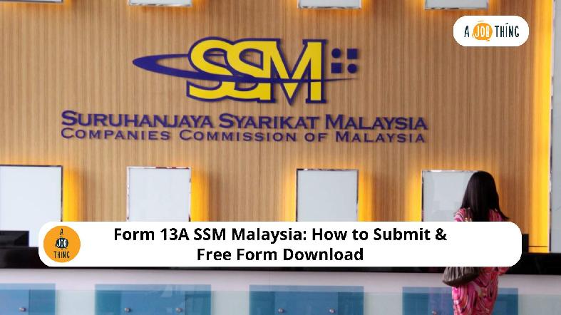 Form 13A SSM Malaysia: How to Submit & Free Form Download